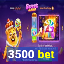 3500 bet